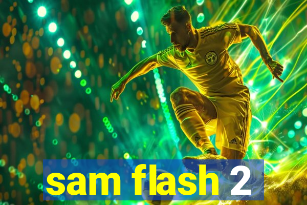 sam flash 2